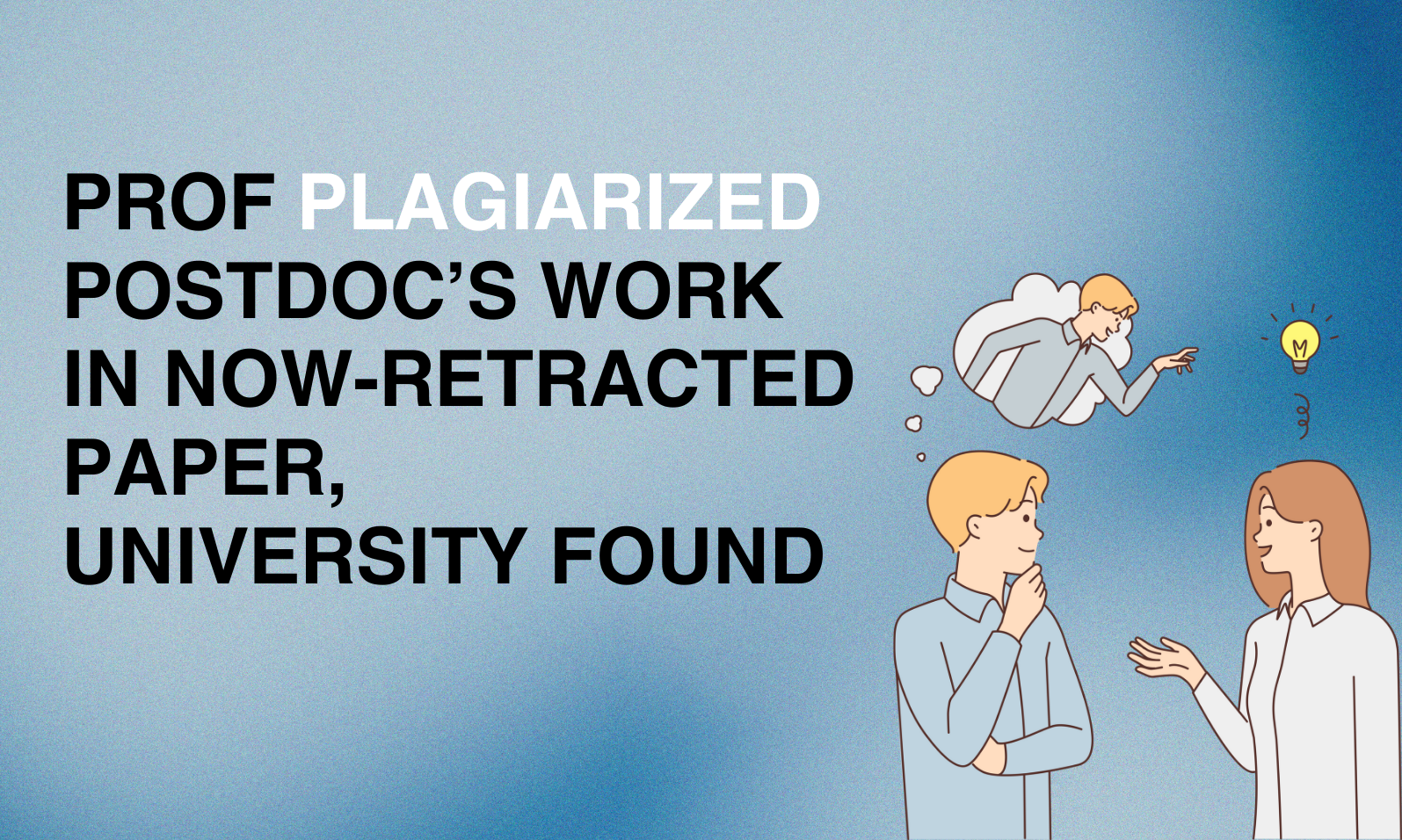 Prof plagiarized postdoc’s work in now-retracted paper, university found
