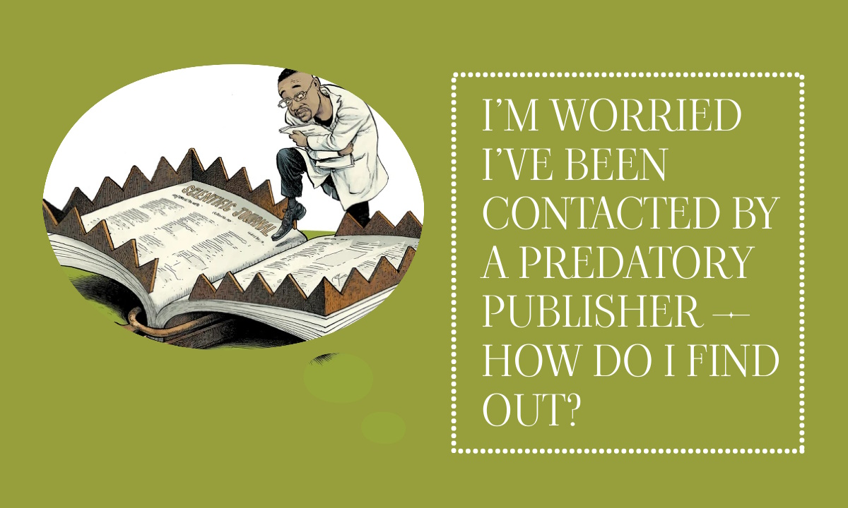 I’m worried I’ve been contacted by a predatory publisher – how do I find out?