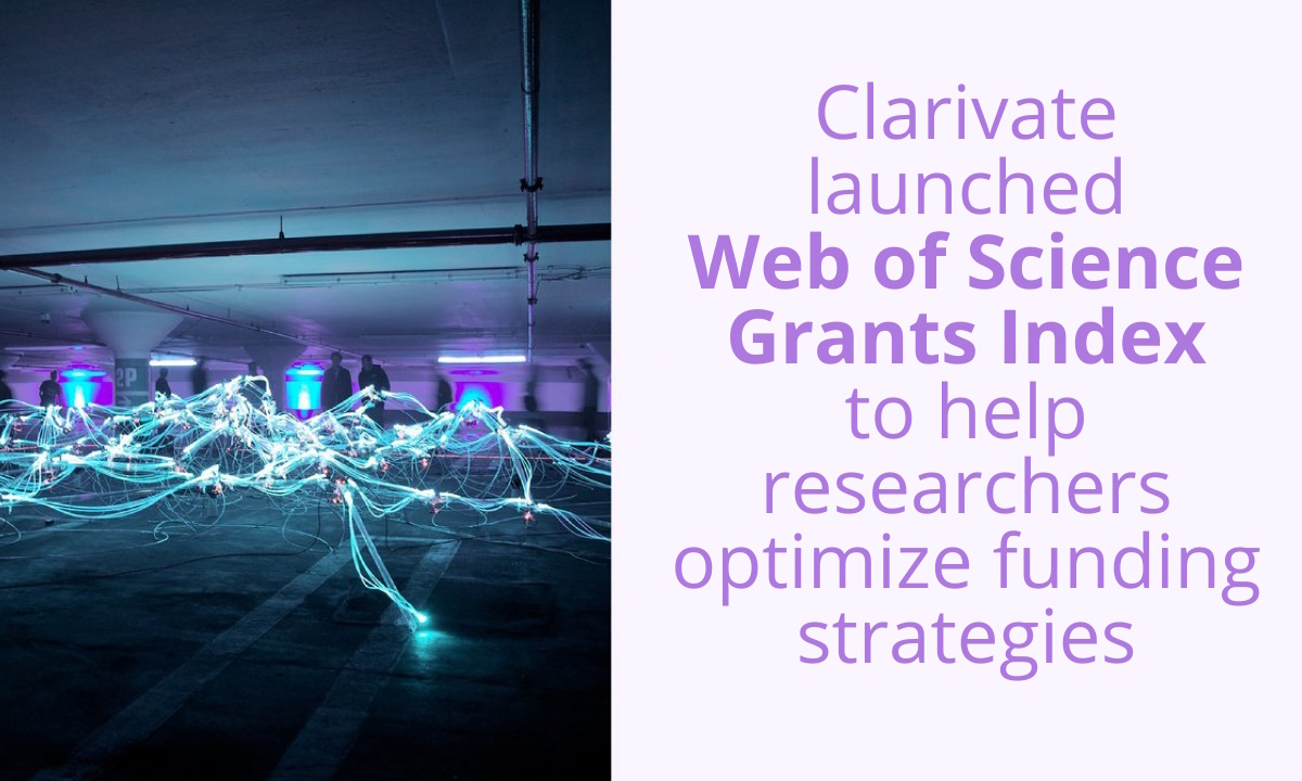 Clarivate launched Web of Science Grants Index to help researchers optimize funding strategies