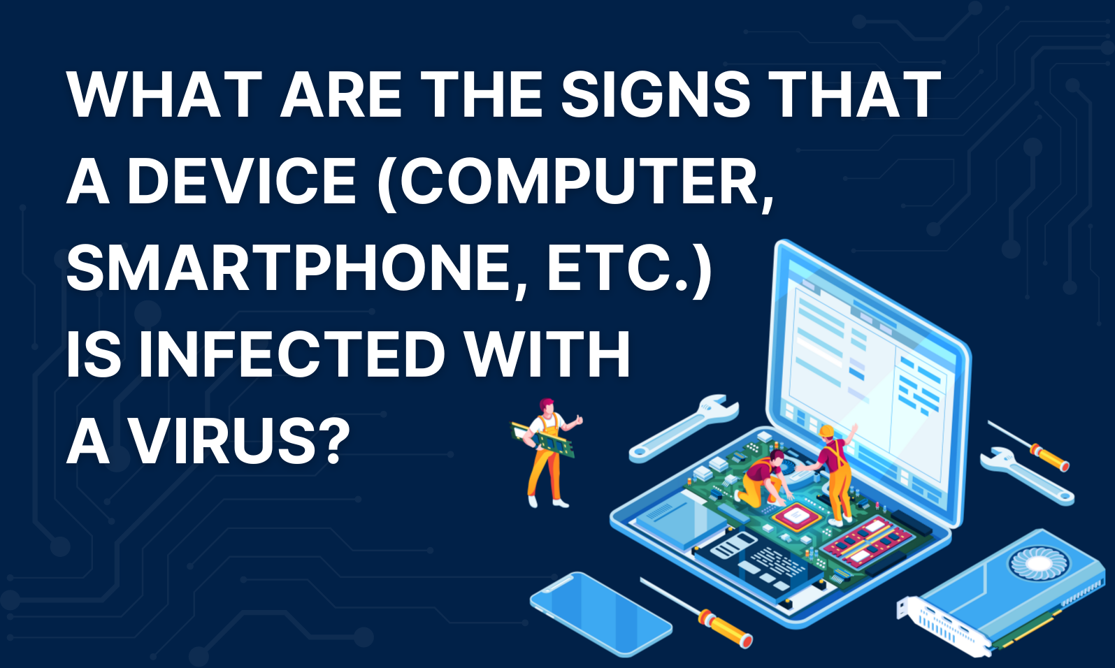 What are the signs that a device (computer, smartphone, etc.) is infected with a virus?