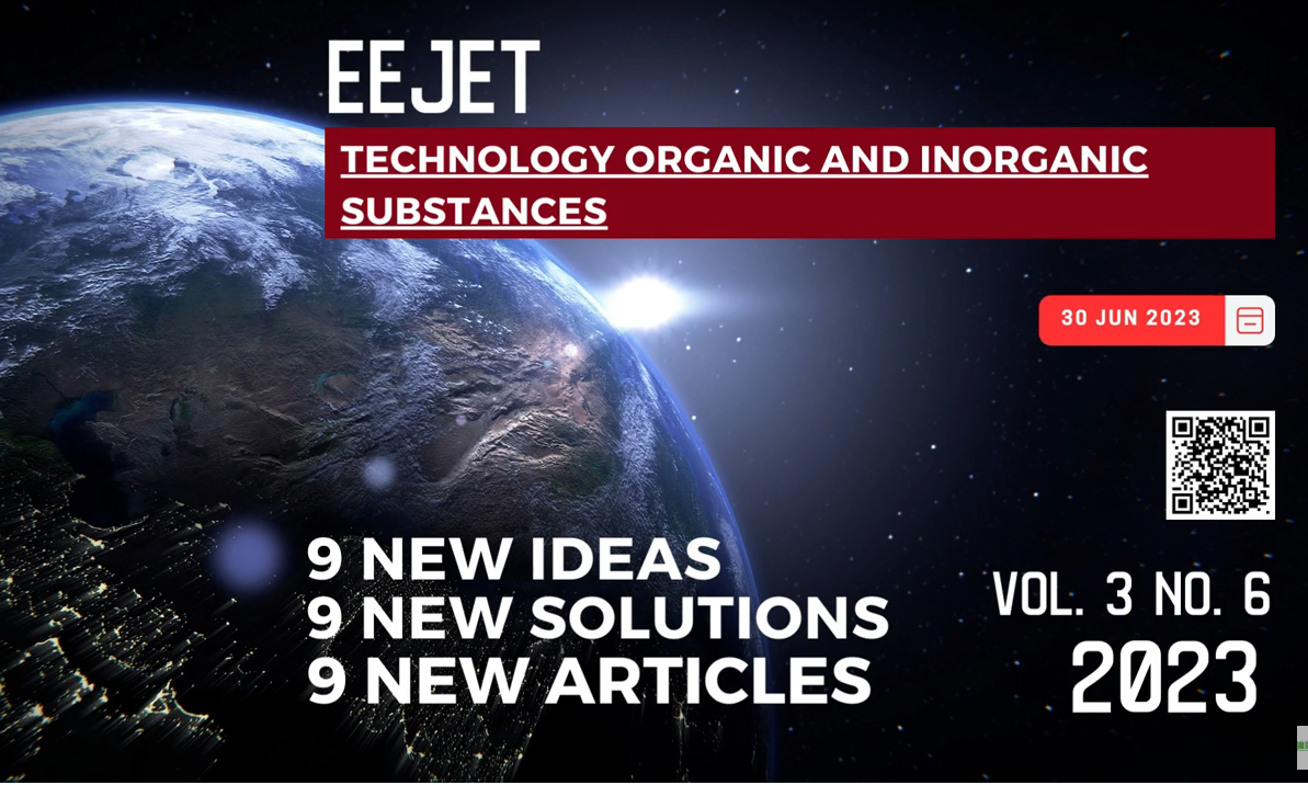 EEJET | Vol. 3 No. 6 (123) (2023) | Technology organic and inorganic substances