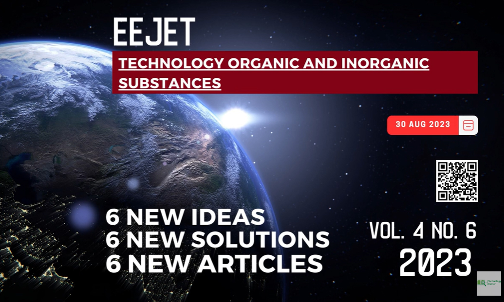 EEJET | Vol. 4 No. 6 (124) (2023) | Technology organic and inorganic substances