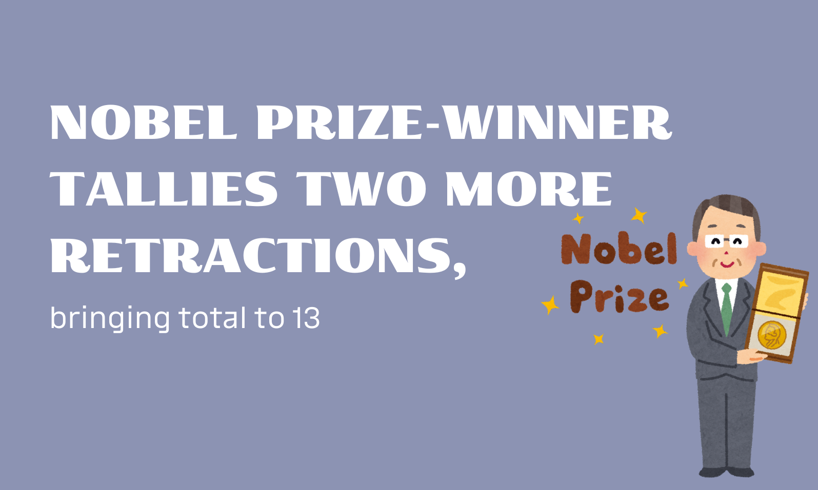 Nobel prize-winner tallies two more retractions, bringing total to 13