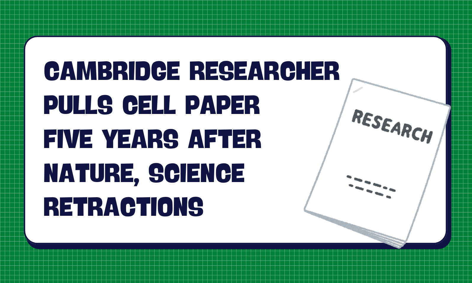 Cambridge researcher pulls Cell paper five years after Nature, Science retractions