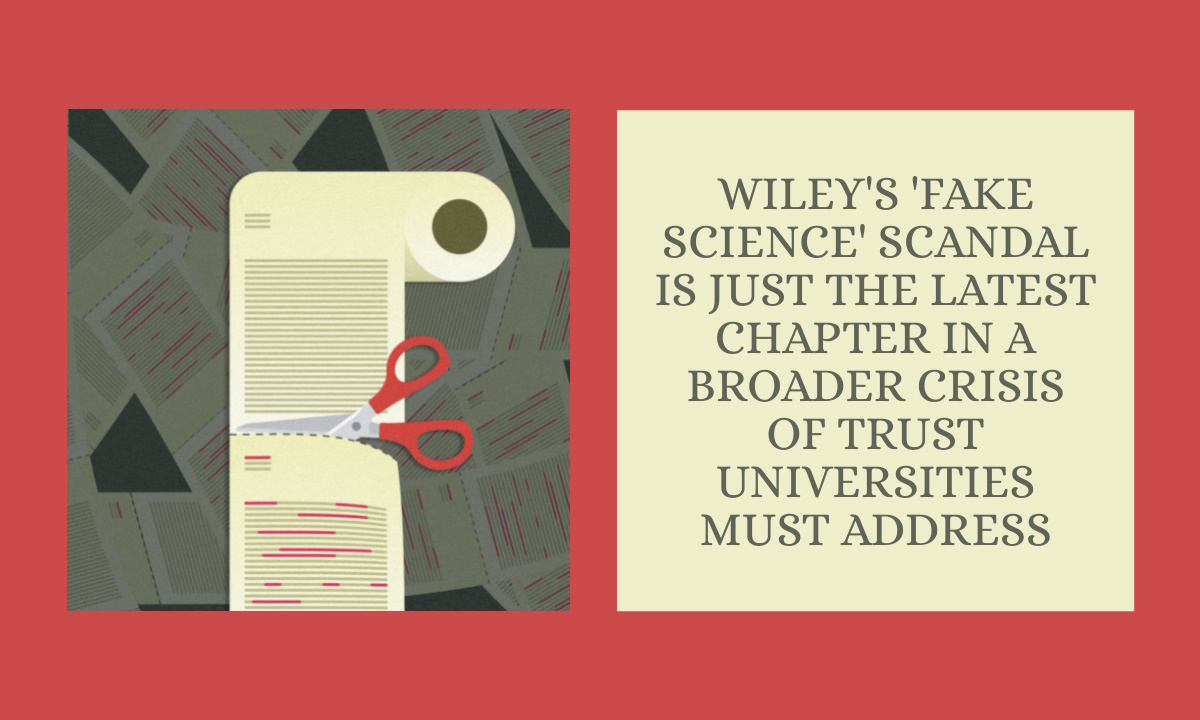 Wiley's 'fake science' scandal is just the latest chapter in a broader crisis of trust universities must address