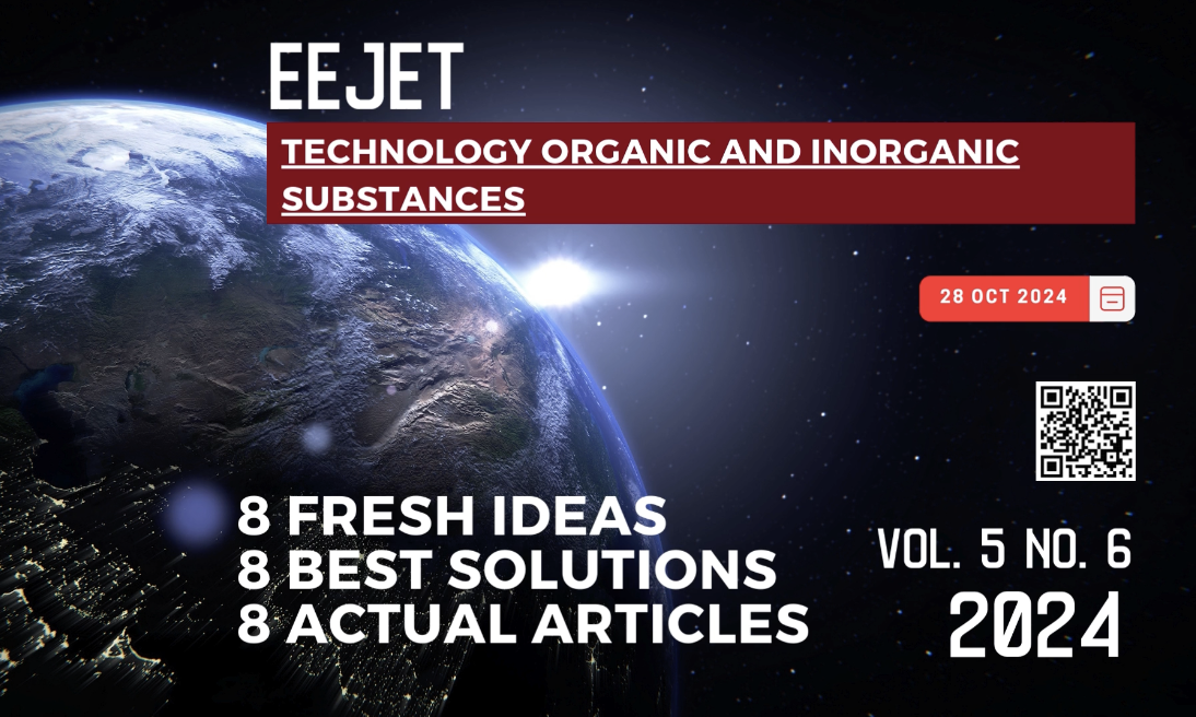 EEJET | Vol. 5 No. 6 (131) (2024) | Technology organic and inorganic substances
